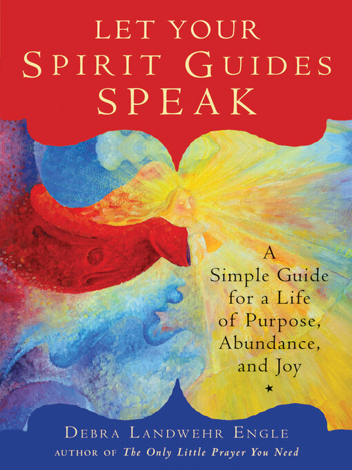 Title details for Let Your Spirit Guides Speak by Debra Landwehr Engle - Available